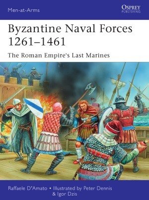 Byzantine Naval Forces 1261-1461 The Roman Empire’s Last Marines